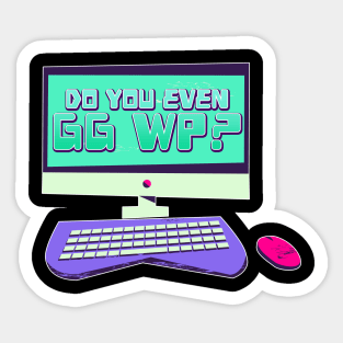 Do You Even GG WP? Sticker